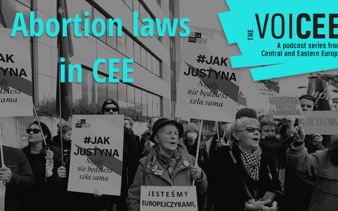 The VoiCEE podcast. Abortion laws in CEE: heartbeat rule in Budapest, an activist on trial in Warsaw