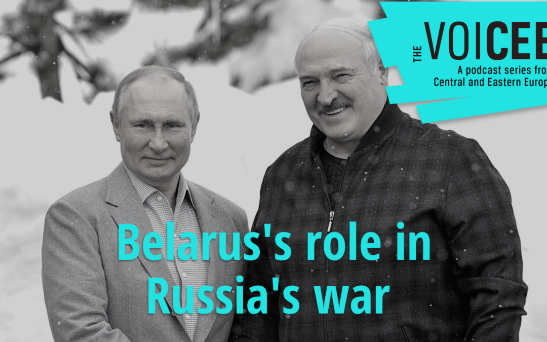 The VoiCEE podcast: Belarus’s role in Russia’s war against Ukraine